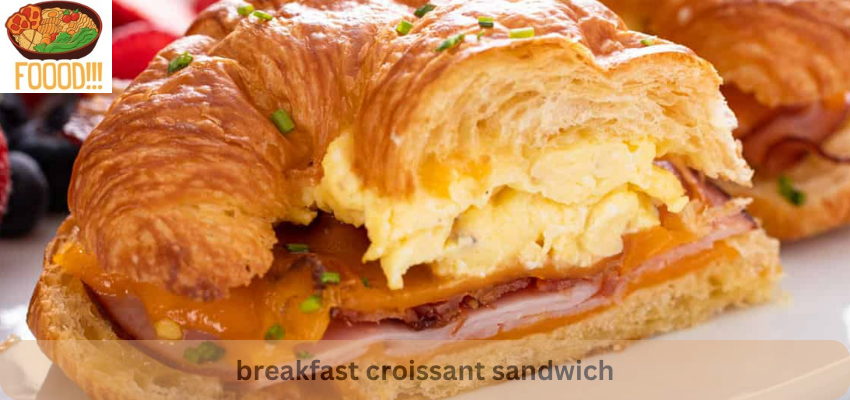 breakfast croissant sandwich