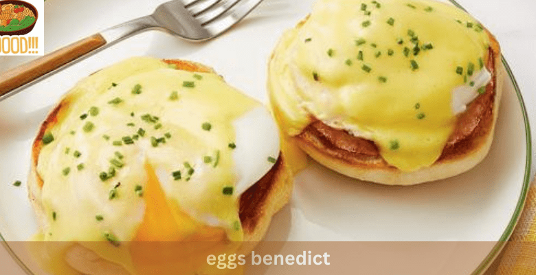 eggs benedict
