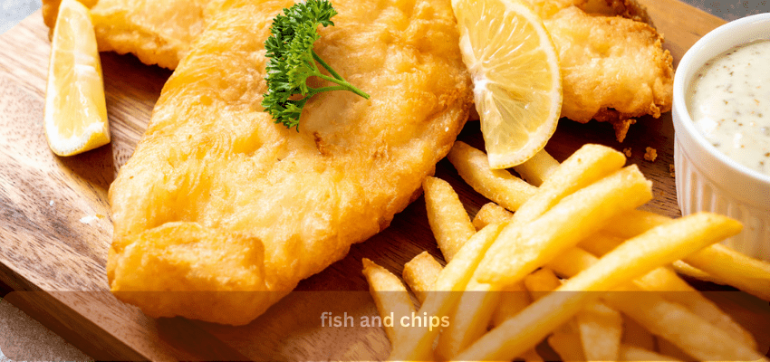 fish and chips
