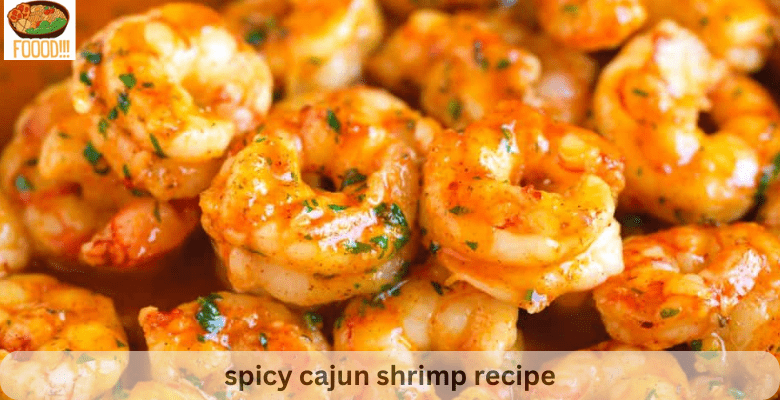 spicy cajun shrimp recipe