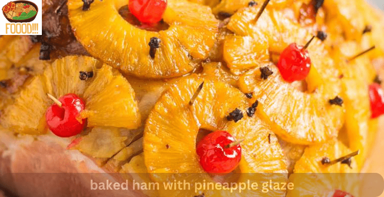 baked ham with pineapple glaze