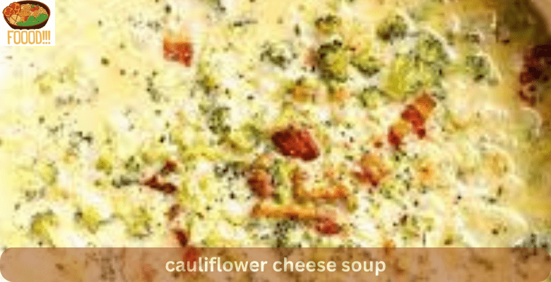 cauliflower cheese soup