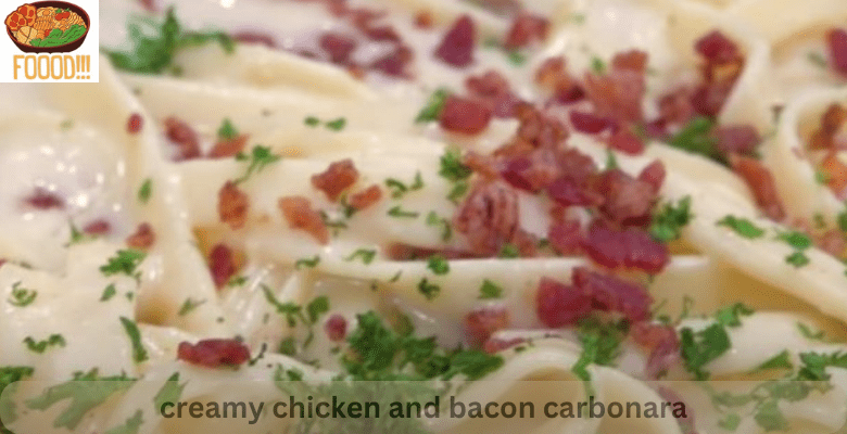 creamy chicken and bacon carbonara