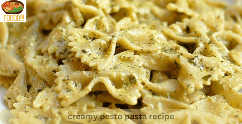 creamy pesto pasta recipe