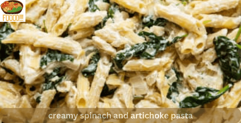 creamy spinach and artichoke pasta