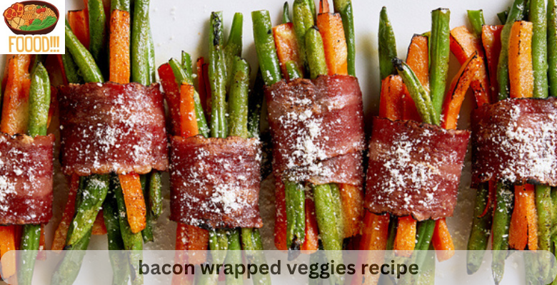 bacon wrapped veggies
