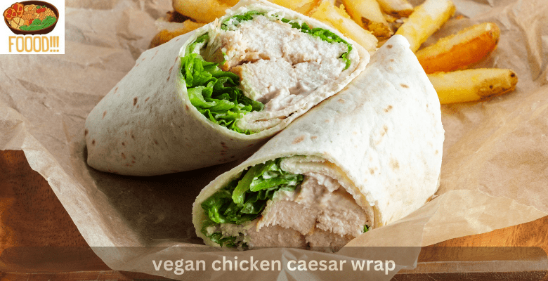 vegan chicken wrap