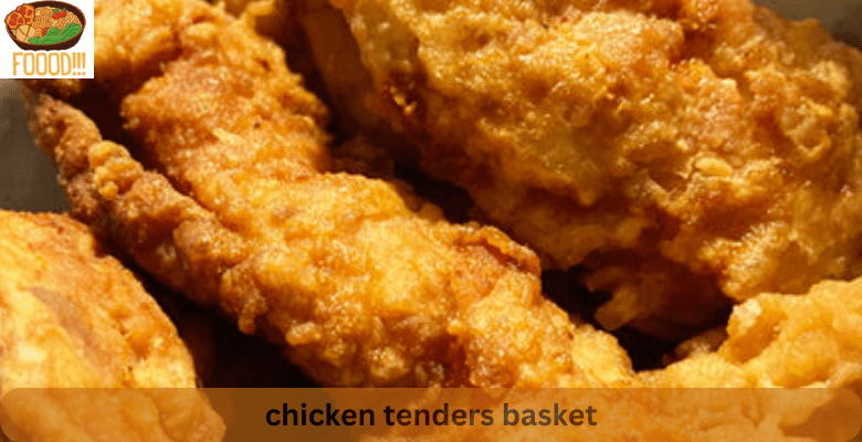 chicken tenders basket