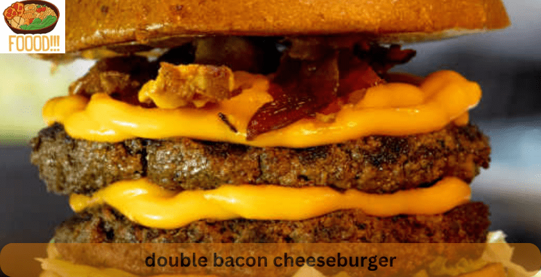 double bacon cheeseburger