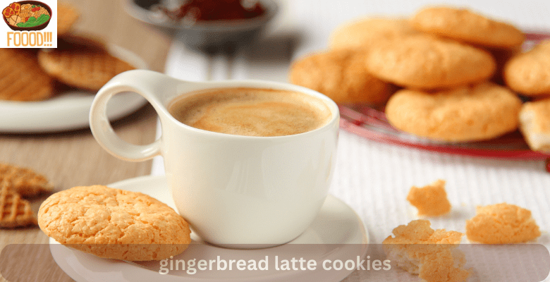 gingerbread latte cookies