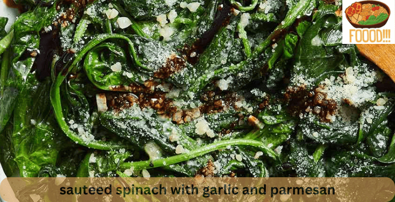 sauteed spinach with garlic and parmesan