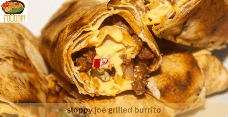 sloppy joe grilled burrito
